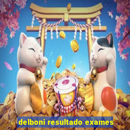 delboni resultado exames